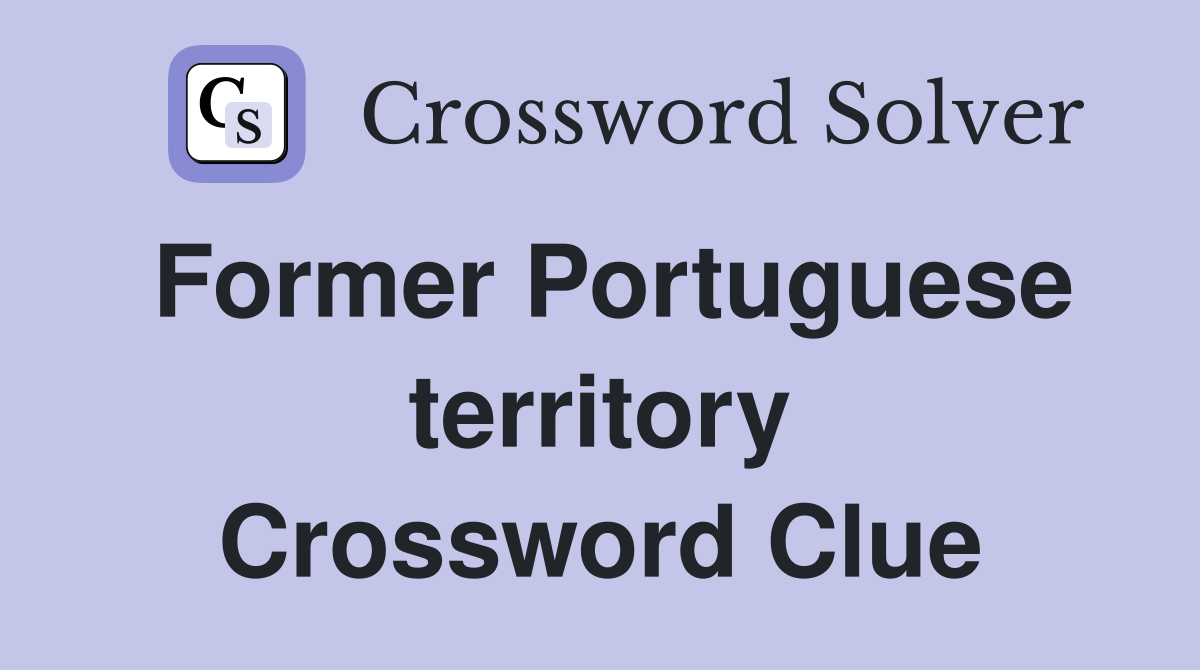 Former Portuguese territory Crossword Clue