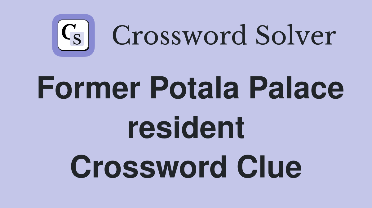 Former Potala Palace resident Crossword Clue