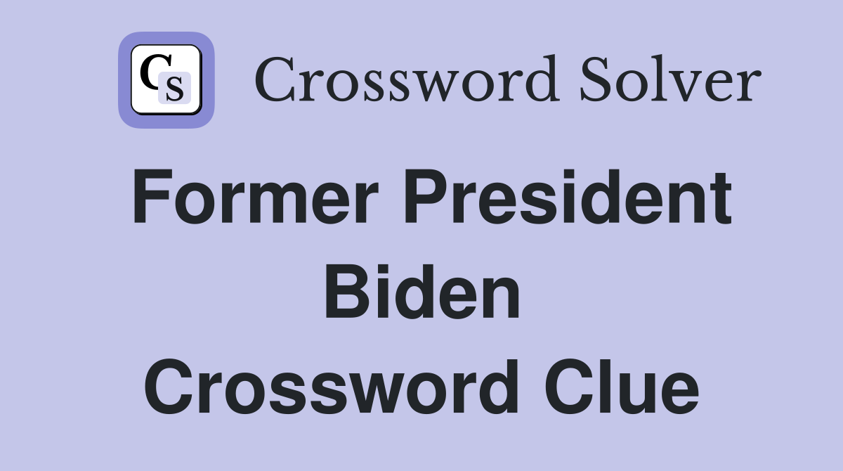 Former President Biden Crossword Clue
