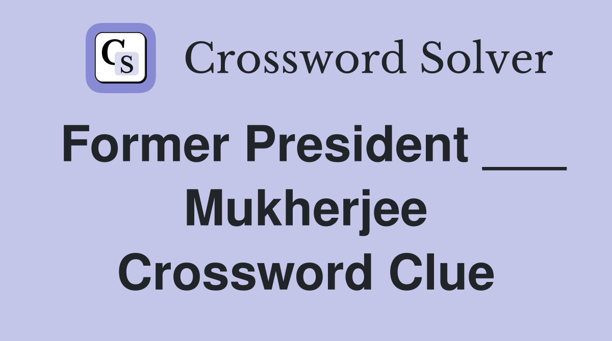 Former President ___ Mukherjee Crossword Clue