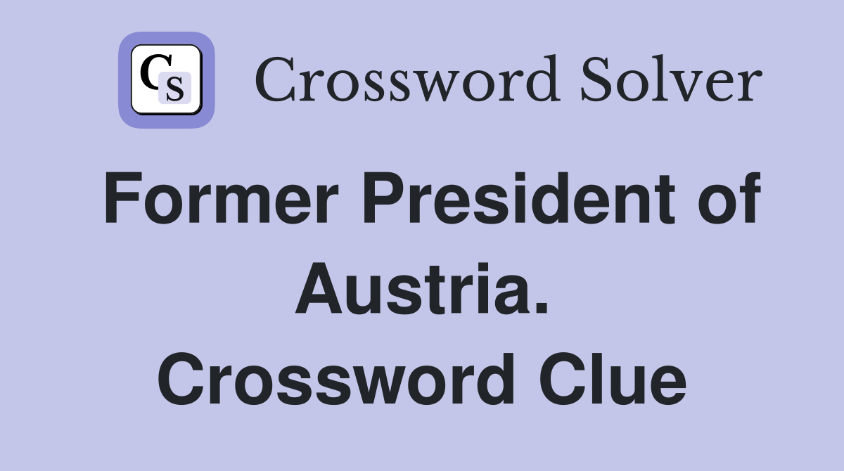 Former President of Austria. Crossword Clue