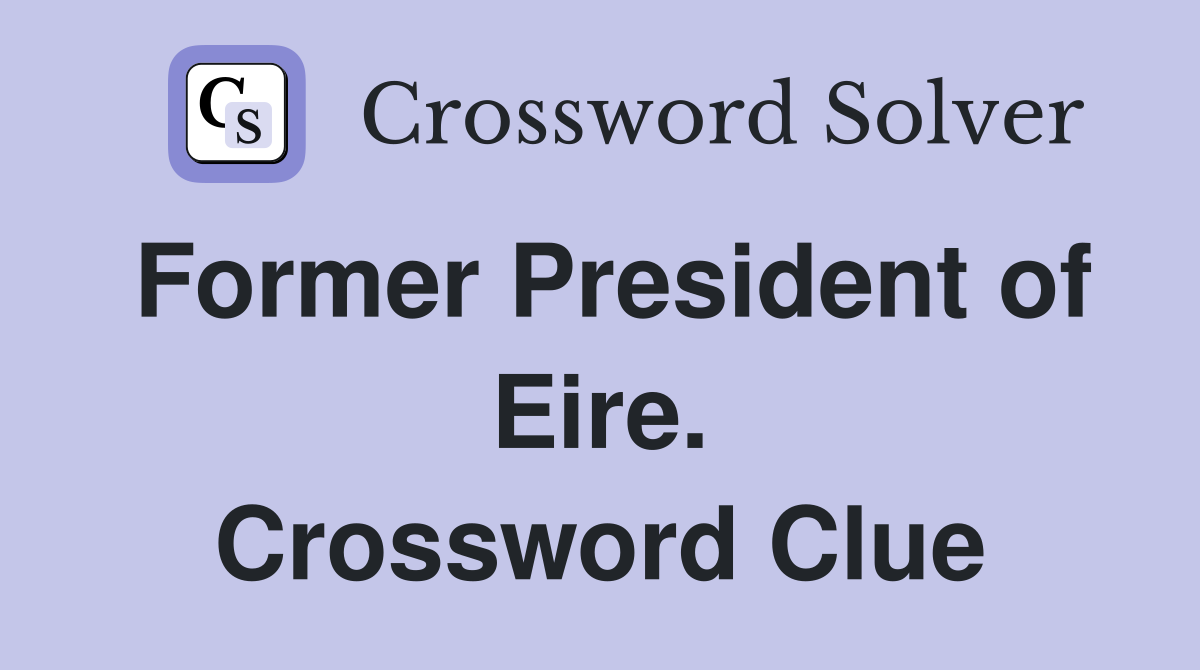 Former President of Eire. Crossword Clue