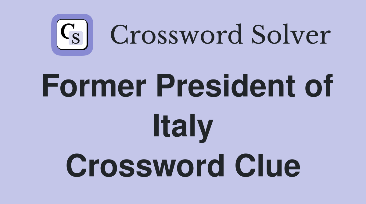 Former President of Italy Crossword Clue