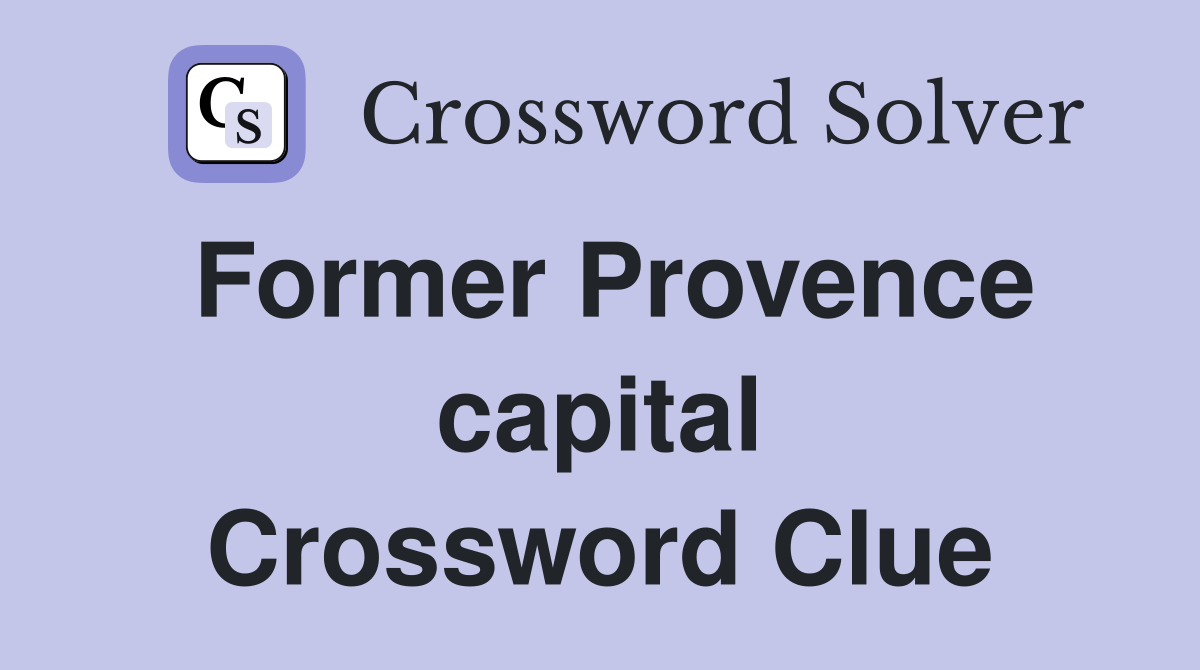 Former Provence capital Crossword Clue