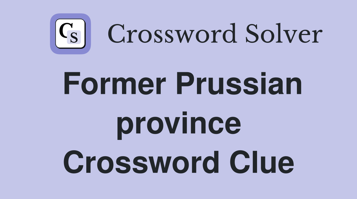 Former Prussian province Crossword Clue