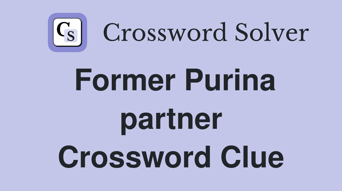 Former Purina partner Crossword Clue