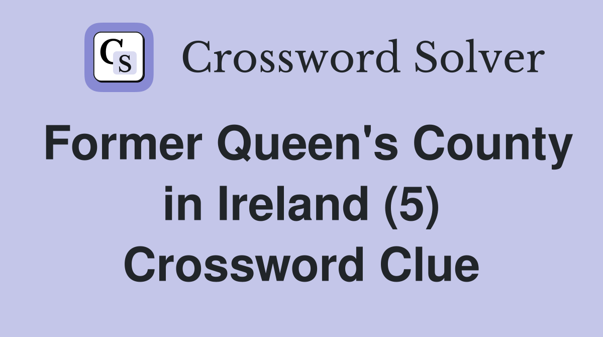 Former Queen's County in Ireland (5) Crossword Clue