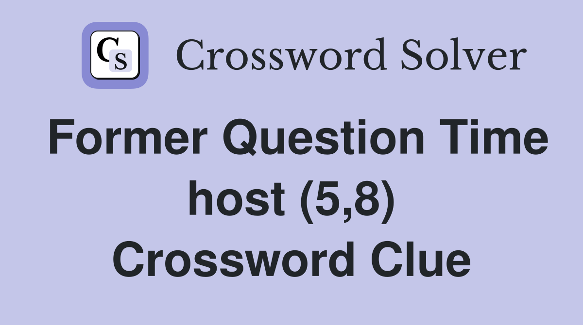 Former Question Time host (5,8) Crossword Clue