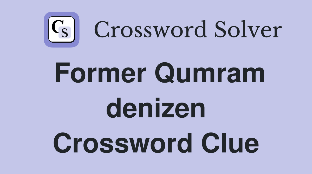 Former Qumram denizen Crossword Clue