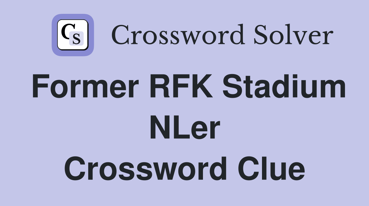 Former RFK Stadium NLer Crossword Clue