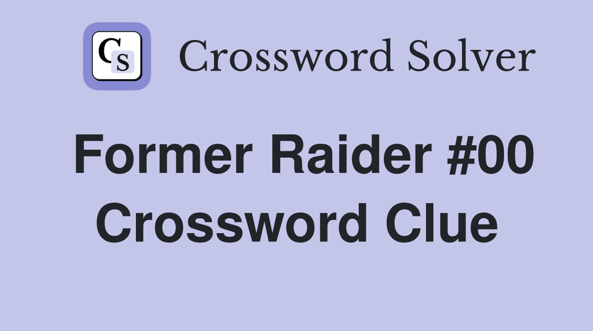 Former Raider #00 Crossword Clue