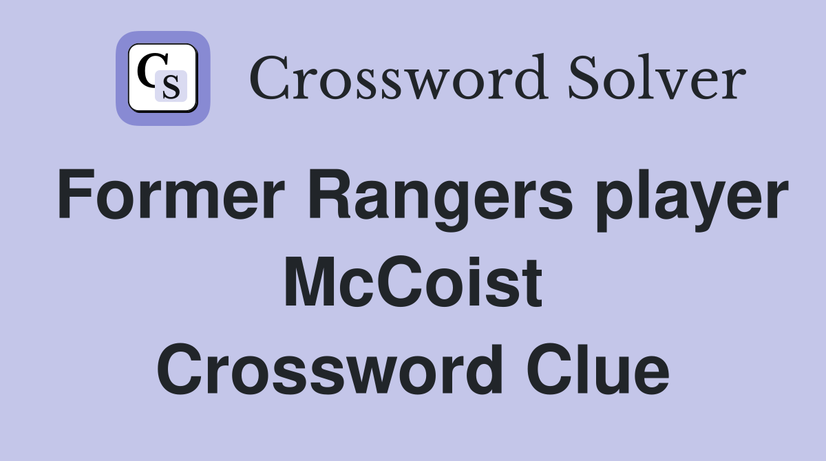 Former Rangers player McCoist Crossword Clue
