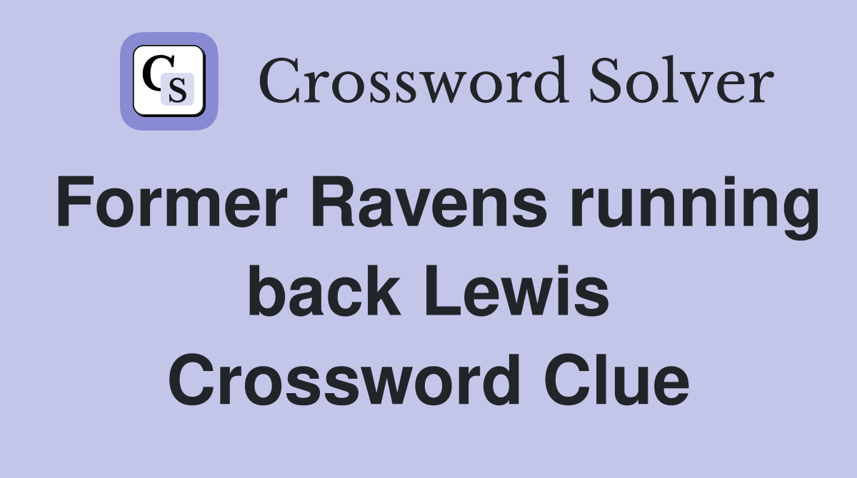 Former Ravens running back Lewis Crossword Clue