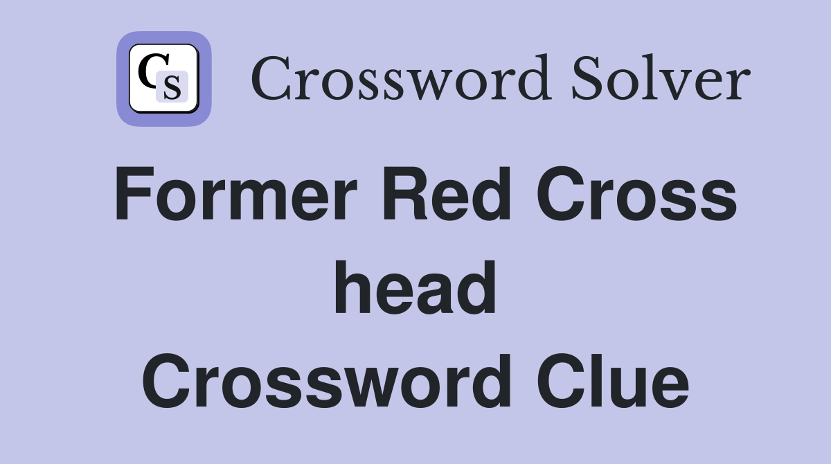 Former Red Cross head Crossword Clue