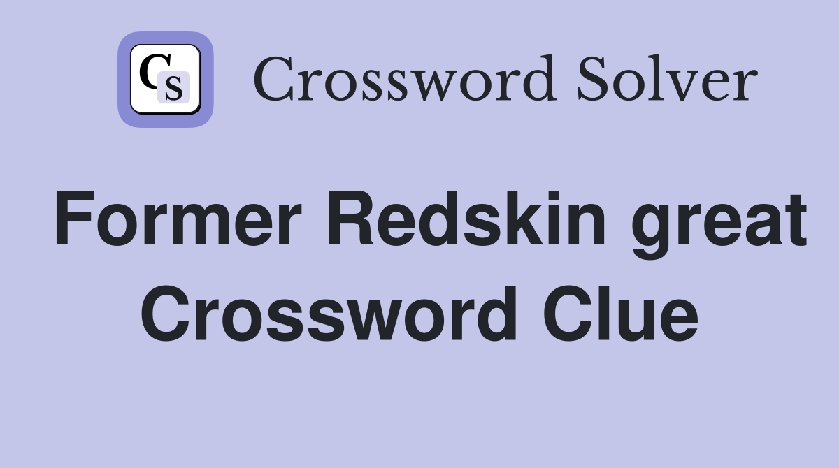 Former Redskin great Crossword Clue