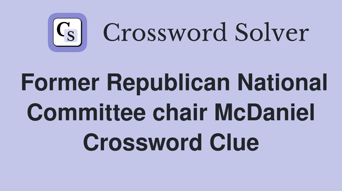 Former Republican National Committee chair McDaniel Crossword Clue