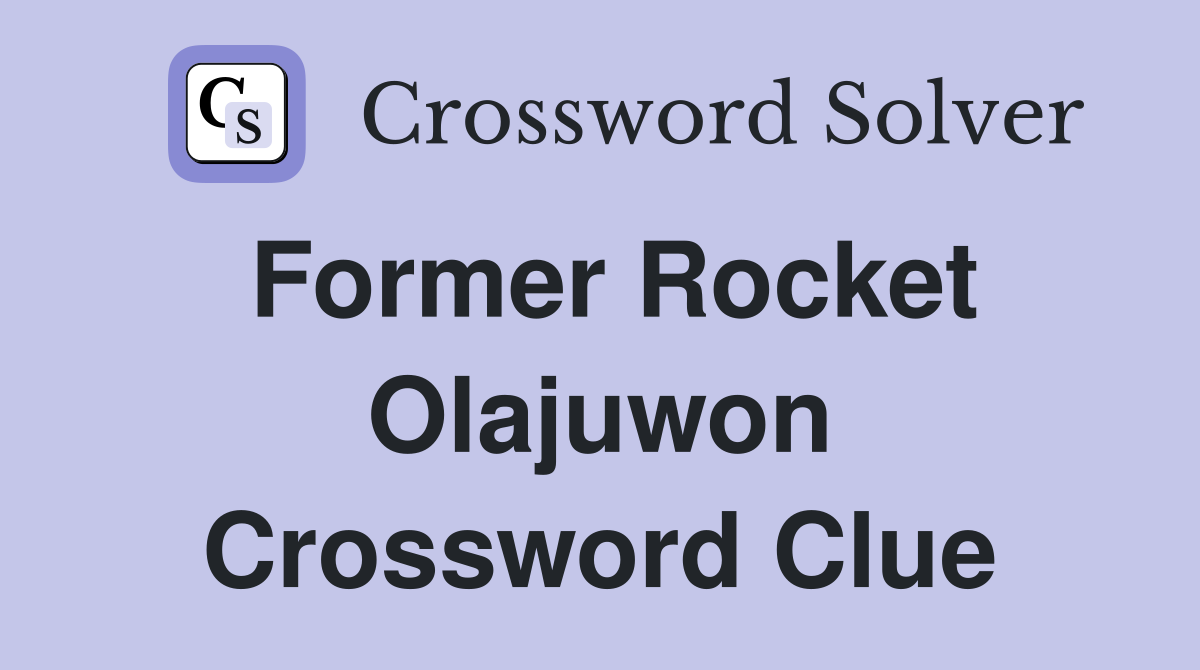 Former Rocket Olajuwon Crossword Clue