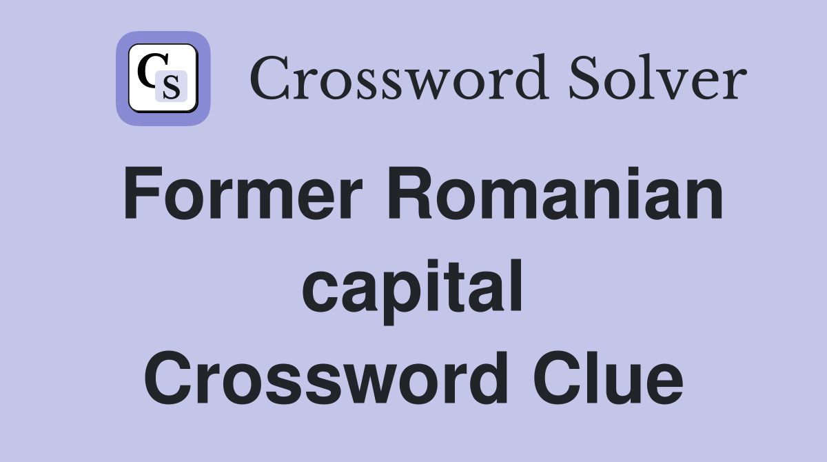 Former Romanian capital Crossword Clue
