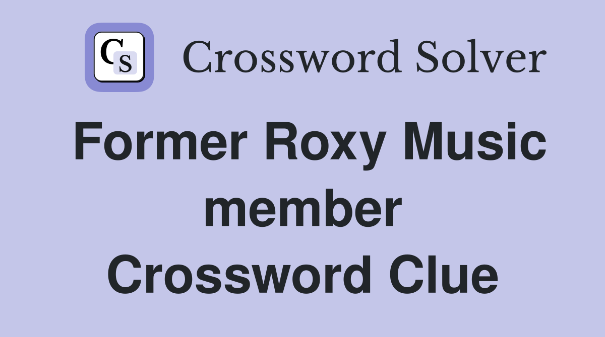 Former Roxy Music member Crossword Clue
