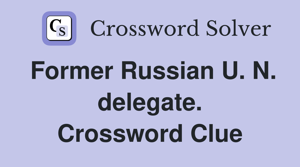 Former Russian U. N. delegate. Crossword Clue