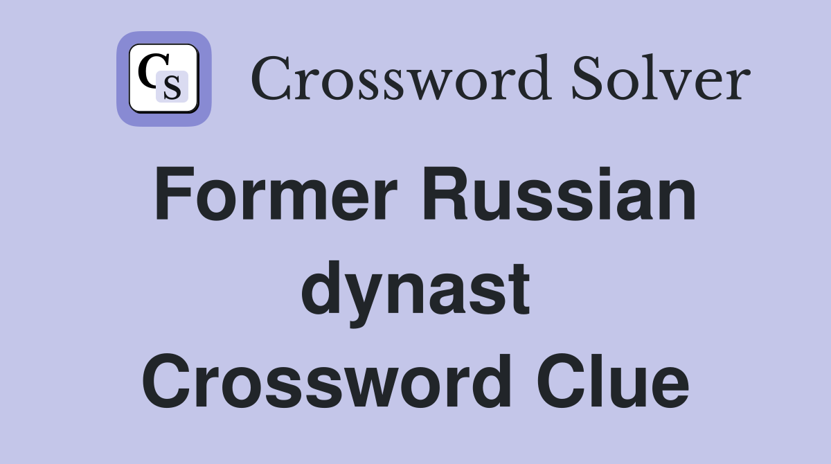 Former Russian dynast Crossword Clue