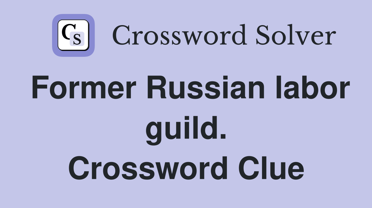 Former Russian labor guild. Crossword Clue