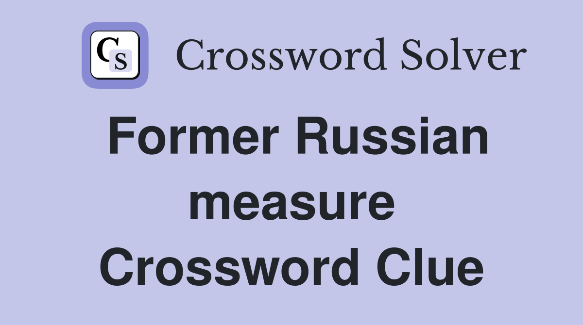 Former Russian measure Crossword Clue