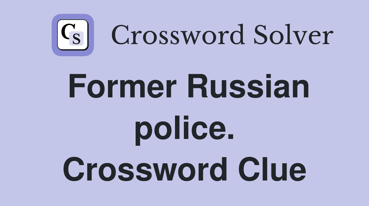 Former Russian police. Crossword Clue