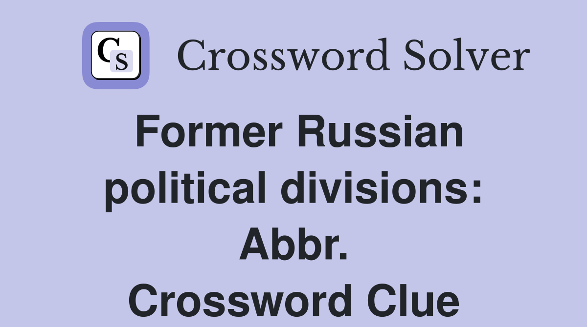 Former Russian political divisions: Abbr. Crossword Clue