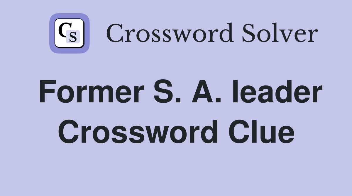 Former S. A. leader Crossword Clue