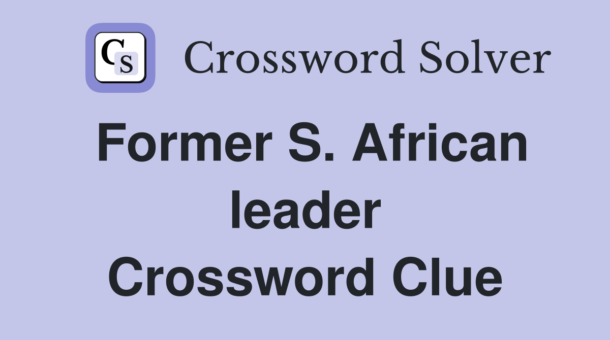 Former S. African leader Crossword Clue