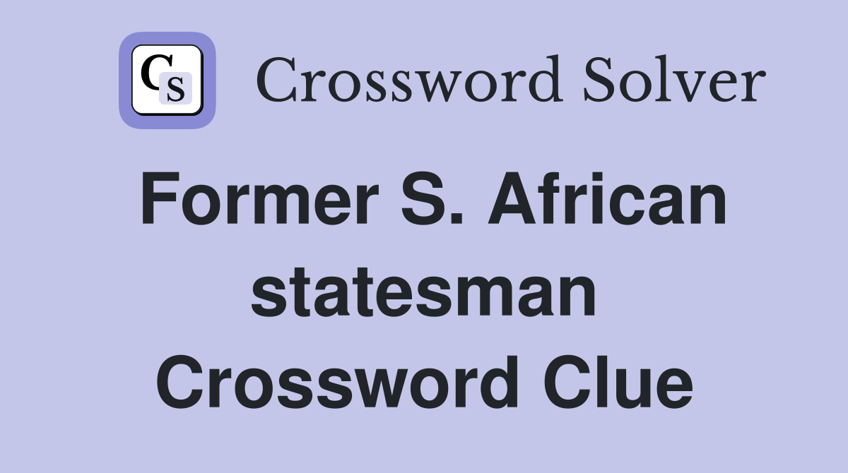 Former S. African statesman Crossword Clue