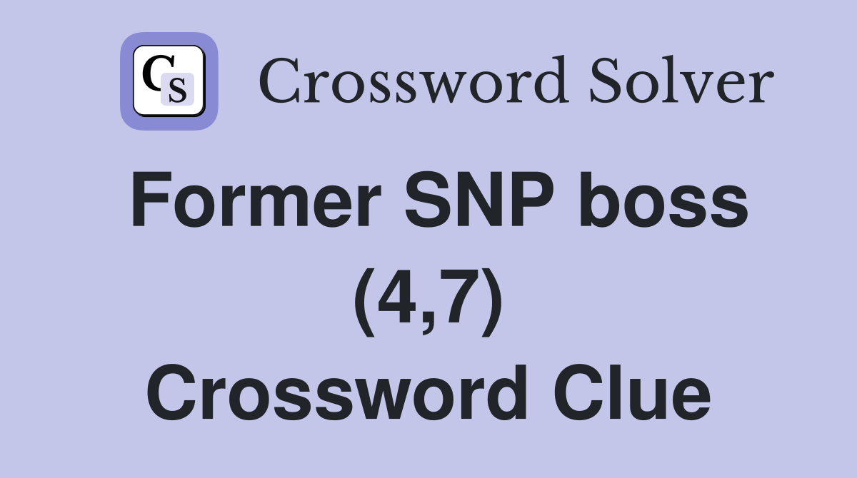Former SNP boss (4,7) Crossword Clue