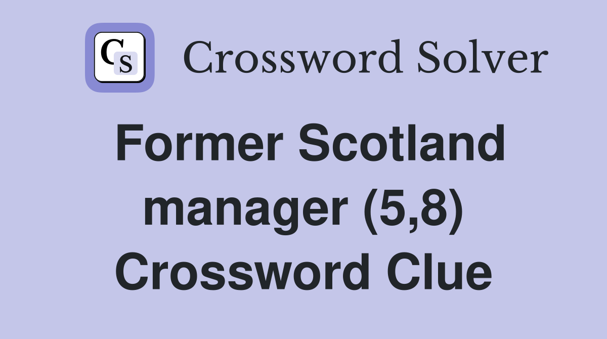 Former Scotland manager (5,8) Crossword Clue