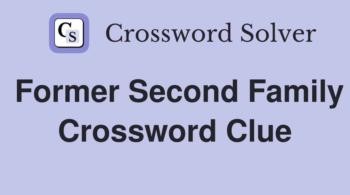 Former Second Family Crossword Clue