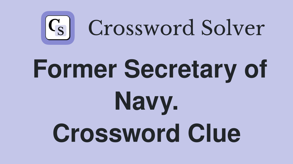 Former Secretary of Navy. Crossword Clue