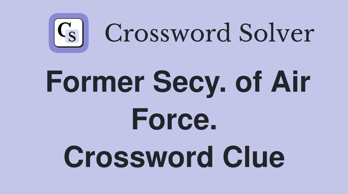 Former Secy. of Air Force. Crossword Clue