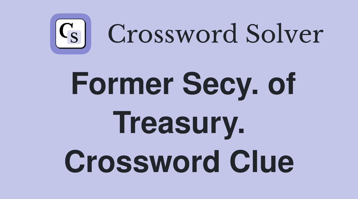 Former Secy. of Treasury. Crossword Clue