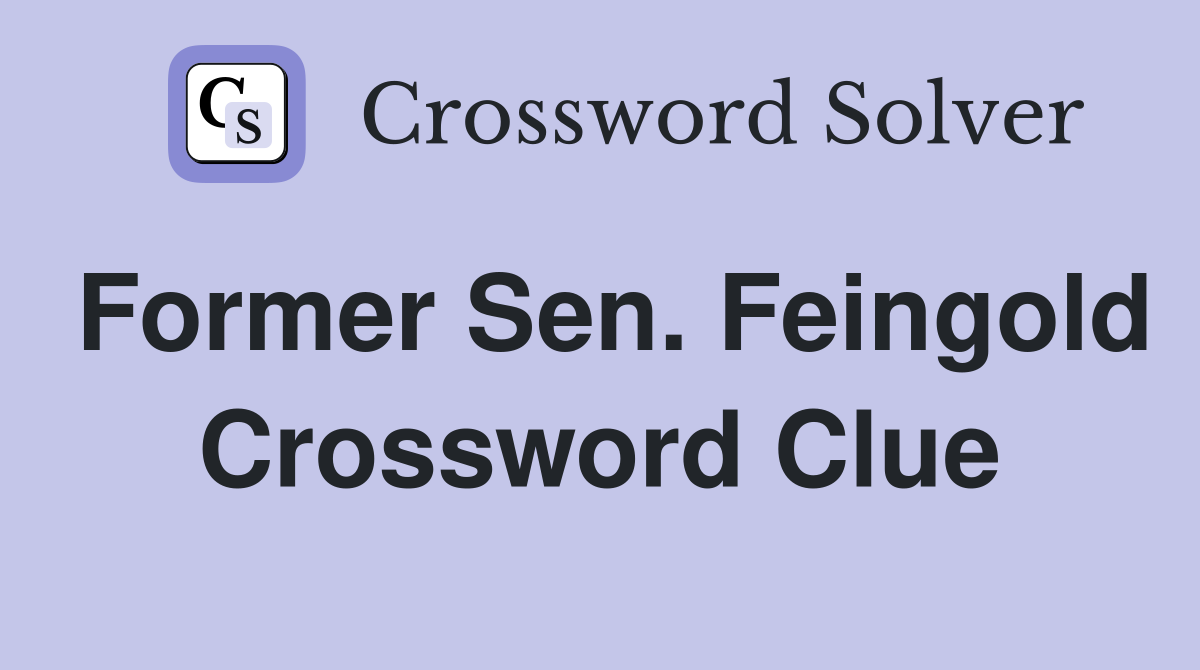 Former Sen. Feingold Crossword Clue
