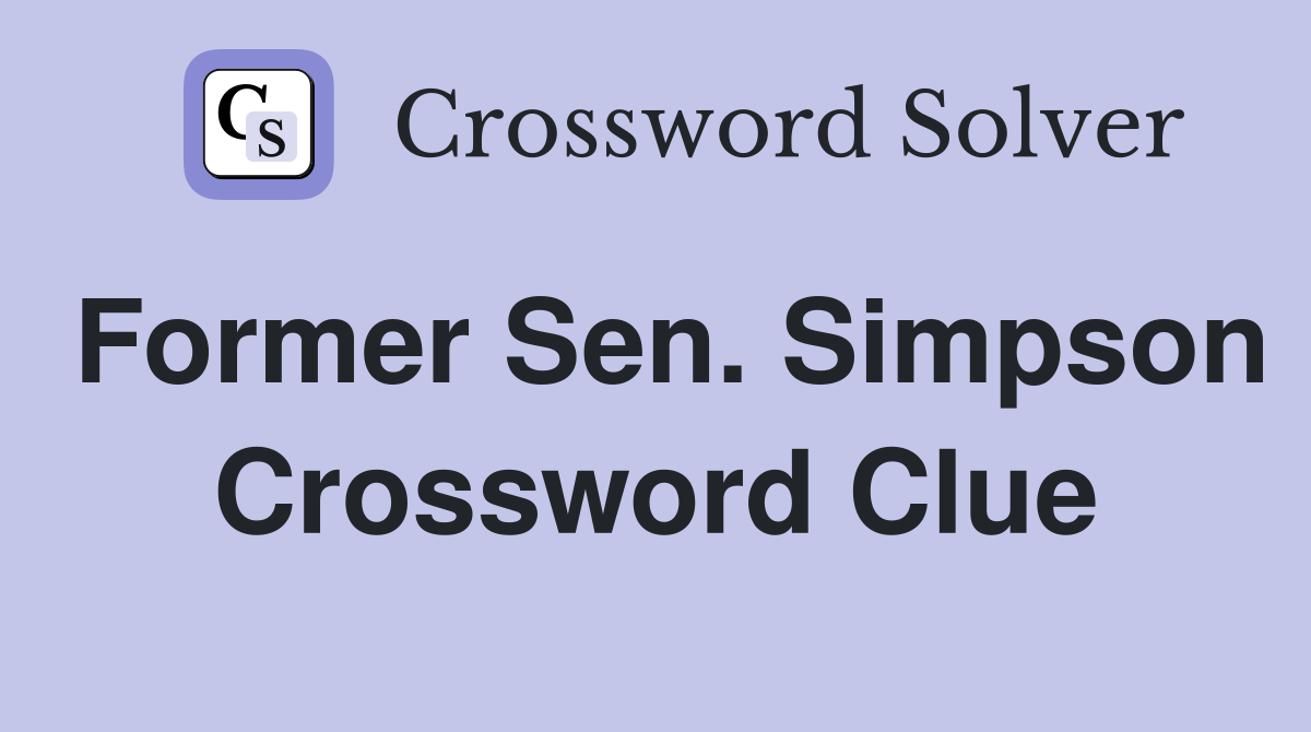 Former Sen. Simpson Crossword Clue