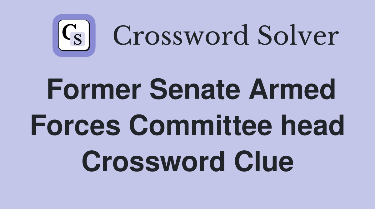 Former Senate Armed Forces Committee head Crossword Clue