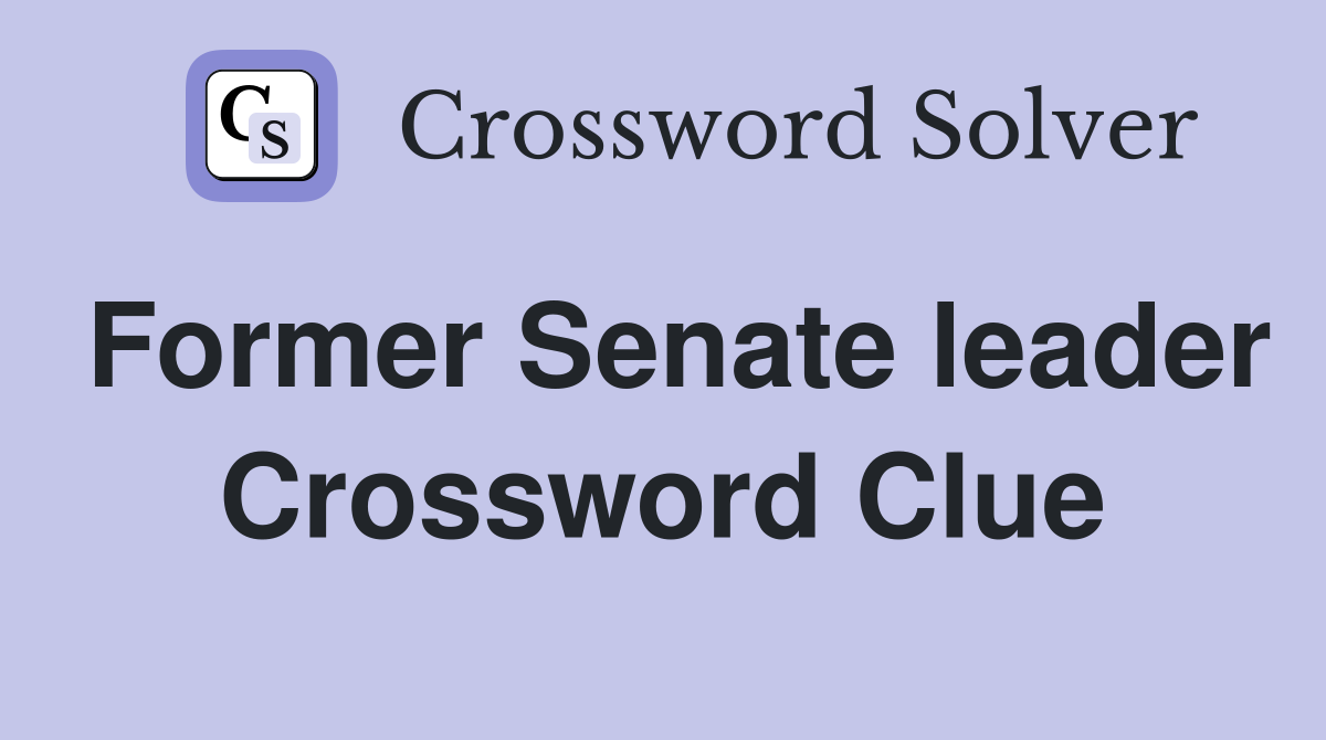 Former Senate leader Crossword Clue
