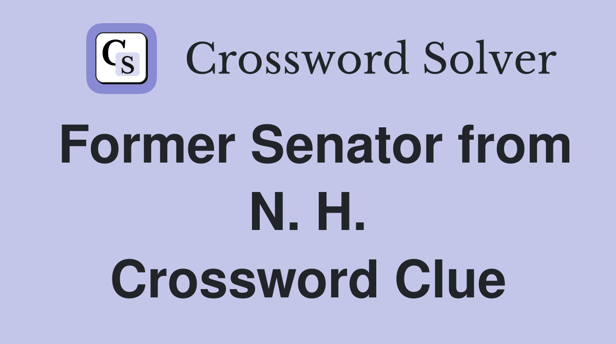 Former Senator from N. H. Crossword Clue