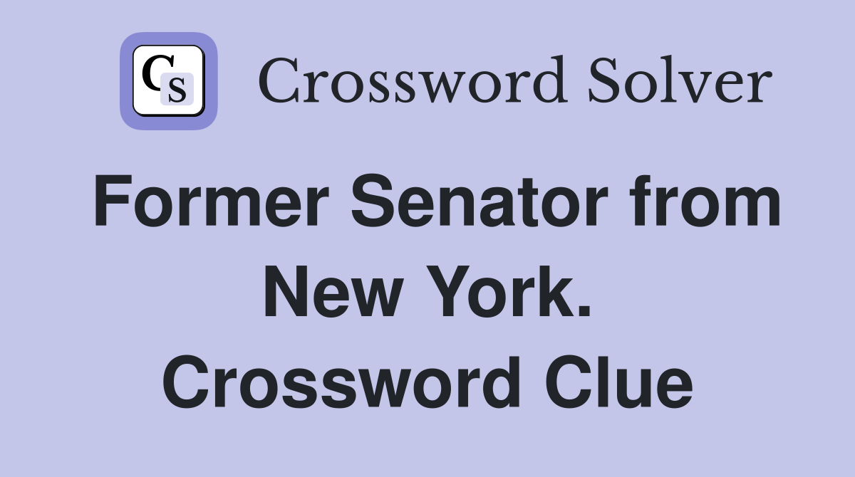 Former Senator from New York. Crossword Clue