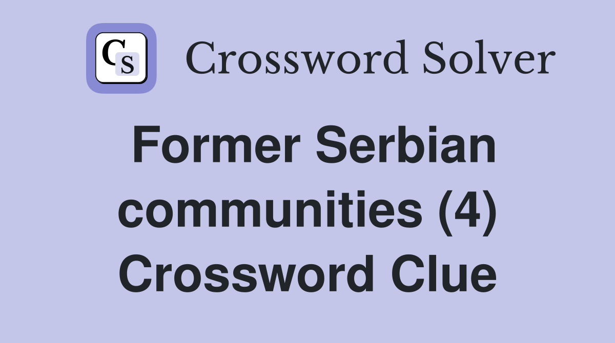 Former Serbian communities (4) Crossword Clue