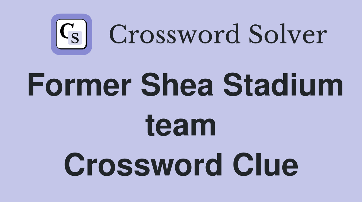 Former Shea Stadium team Crossword Clue
