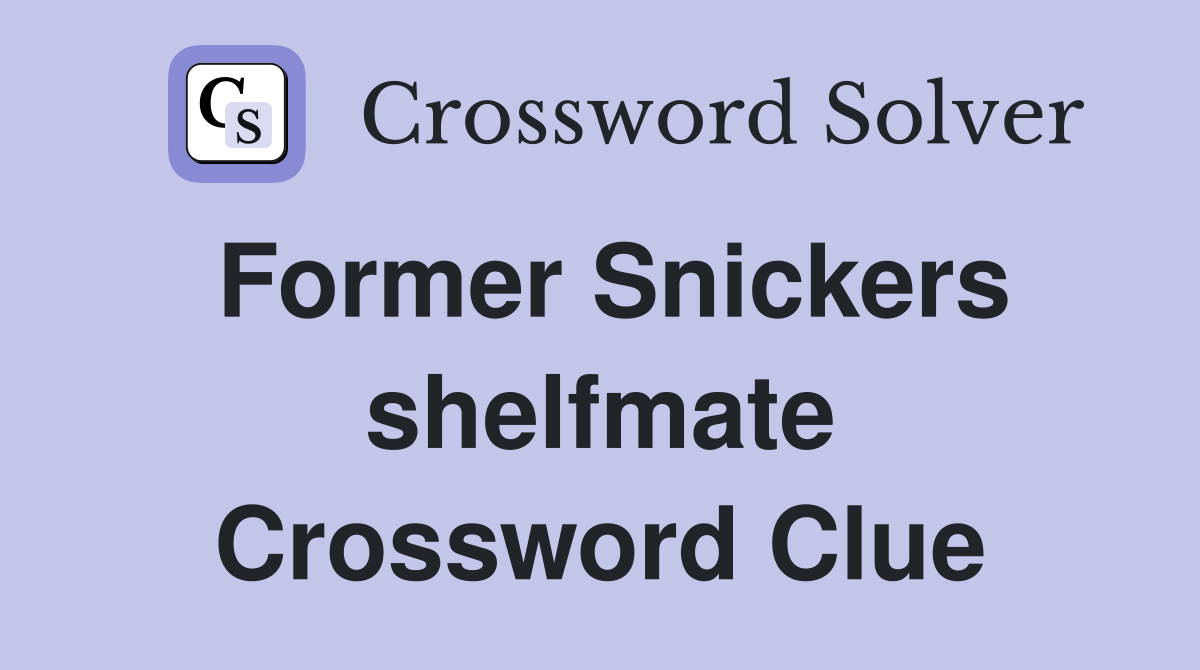 Former Snickers shelfmate Crossword Clue