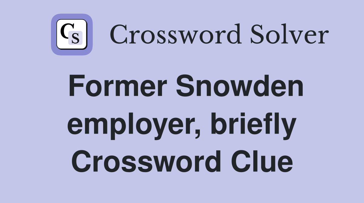 Former Snowden employer, briefly Crossword Clue