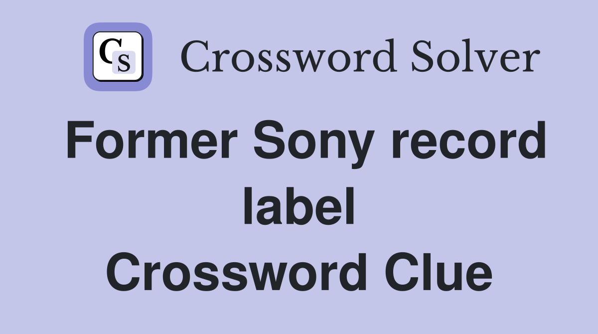 Former Sony record label Crossword Clue
