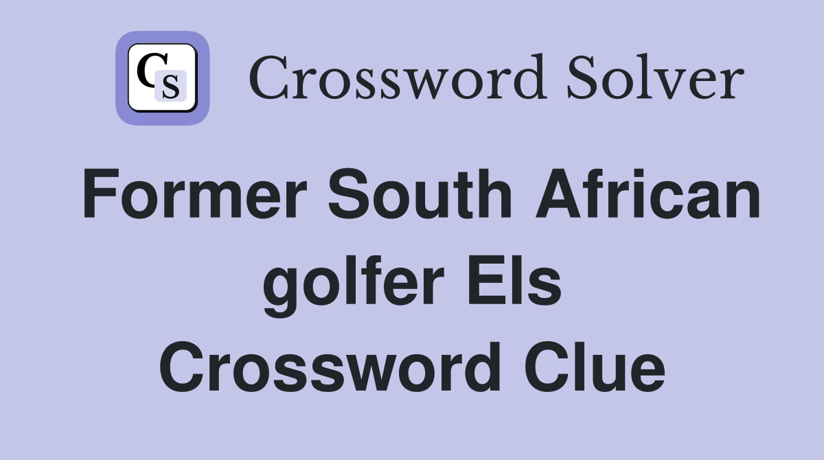 Former South African golfer Els Crossword Clue